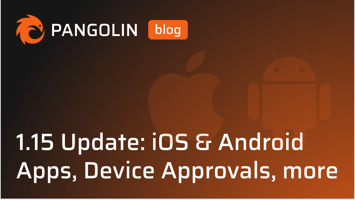 Cover Image for Pangolin 1.15: iOS and Android apps, device approvals and posture, 1 year anniversary, stability, and more